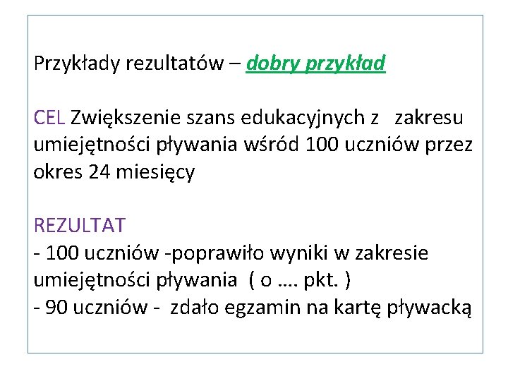 Przykłady rezultatów – dobry przykład CEL Zwiększenie szans edukacyjnych z zakresu umiejętności pływania wśród