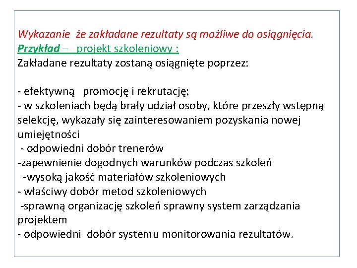 Wykazanie że zakładane rezultaty są możliwe do osiągnięcia. Przykład – projekt szkoleniowy : Zakładane