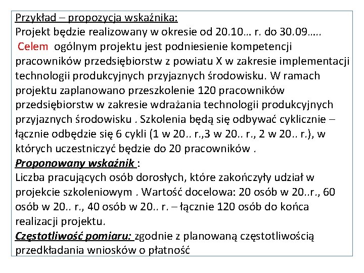 Przykład – propozycja wskaźnika: Projekt będzie realizowany w okresie od 20. 10… r. do