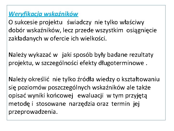 Weryfikacja wskaźników O sukcesie projektu świadczy nie tylko właściwy dobór wskaźników, lecz przede wszystkim