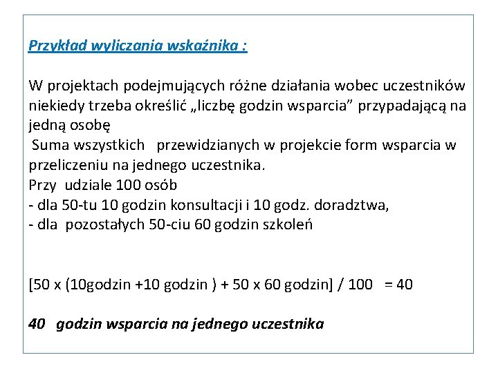 Przykład wyliczania wskaźnika : W projektach podejmujących różne działania wobec uczestników niekiedy trzeba określić