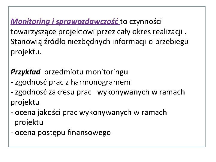 Monitoring i sprawozdawczość to czynności towarzyszące projektowi przez cały okres realizacji. Stanowią źródło niezbędnych