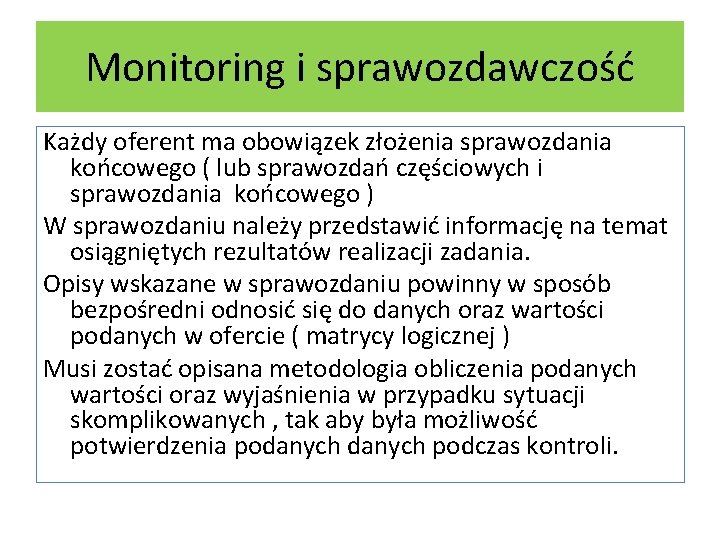 Monitoring i sprawozdawczość Każdy oferent ma obowiązek złożenia sprawozdania końcowego ( lub sprawozdań częściowych