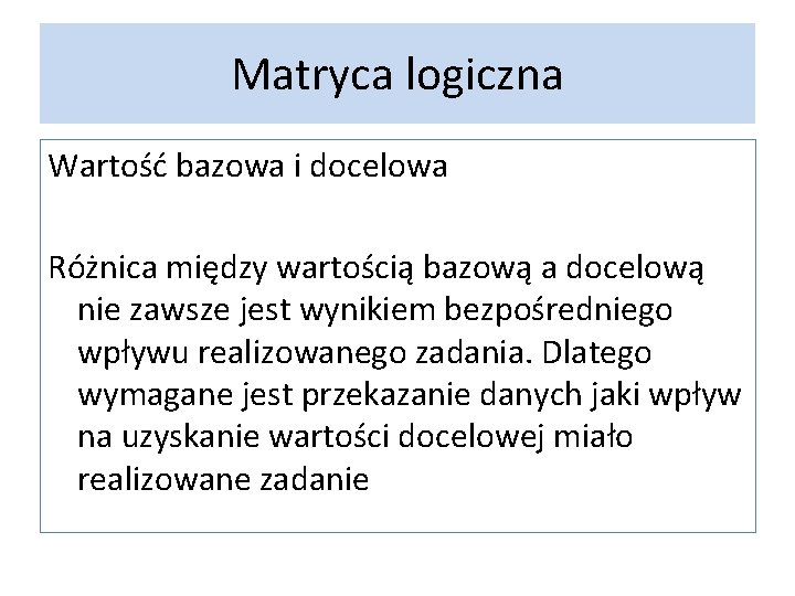 Matryca logiczna Wartość bazowa i docelowa Różnica między wartością bazową a docelową nie zawsze