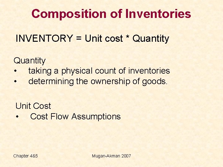 Composition of Inventories INVENTORY = Unit cost * Quantity • taking a physical count