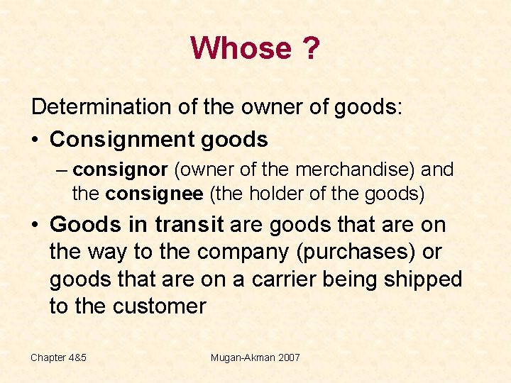 Whose ? Determination of the owner of goods: • Consignment goods – consignor (owner