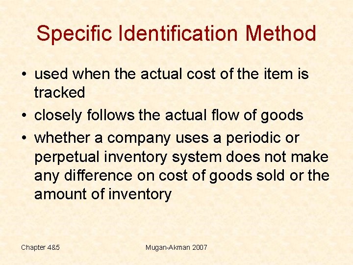 Specific Identification Method • used when the actual cost of the item is tracked