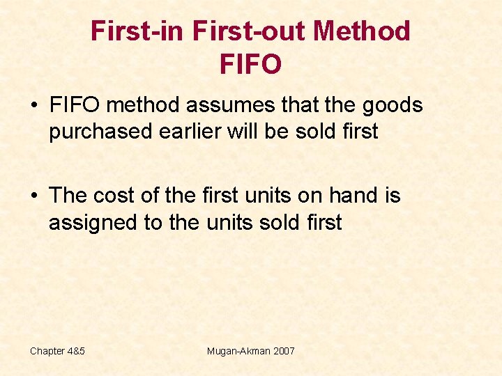First-in First-out Method FIFO • FIFO method assumes that the goods purchased earlier will