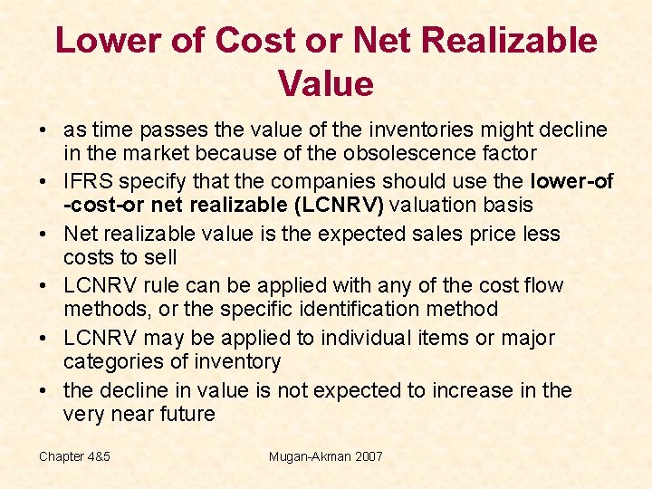 Lower of Cost or Net Realizable Value • as time passes the value of