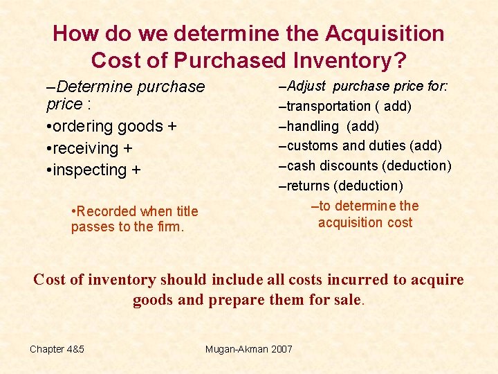 How do we determine the Acquisition Cost of Purchased Inventory? –Determine purchase price :
