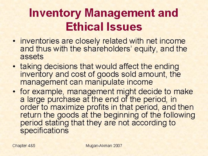 Inventory Management and Ethical Issues • inventories are closely related with net income and