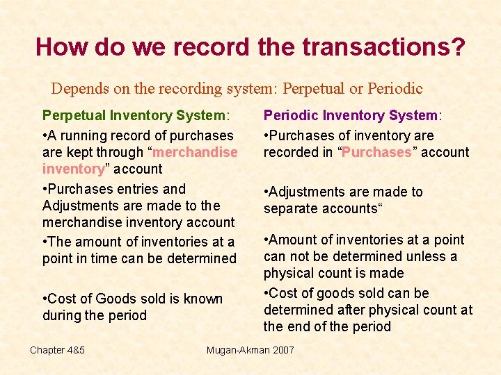 How do we record the transactions? Depends on the recording system: Perpetual or Periodic
