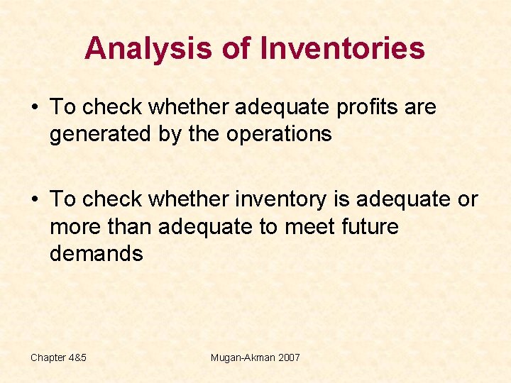 Analysis of Inventories • To check whether adequate profits are generated by the operations