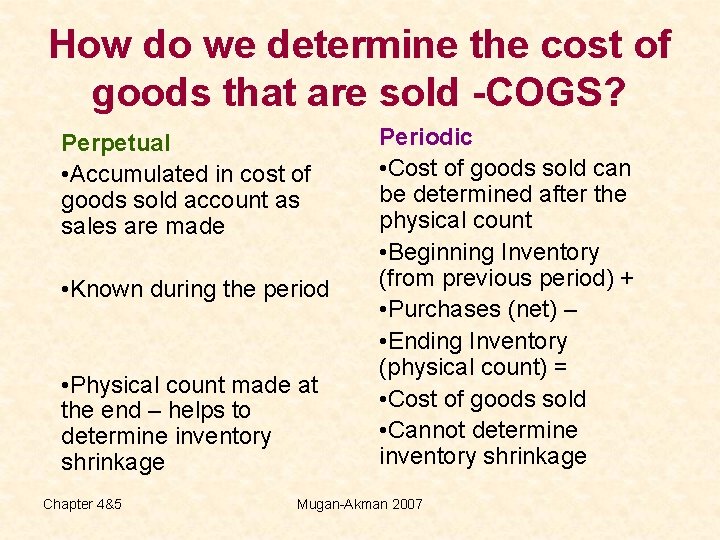 How do we determine the cost of goods that are sold -COGS? Perpetual •