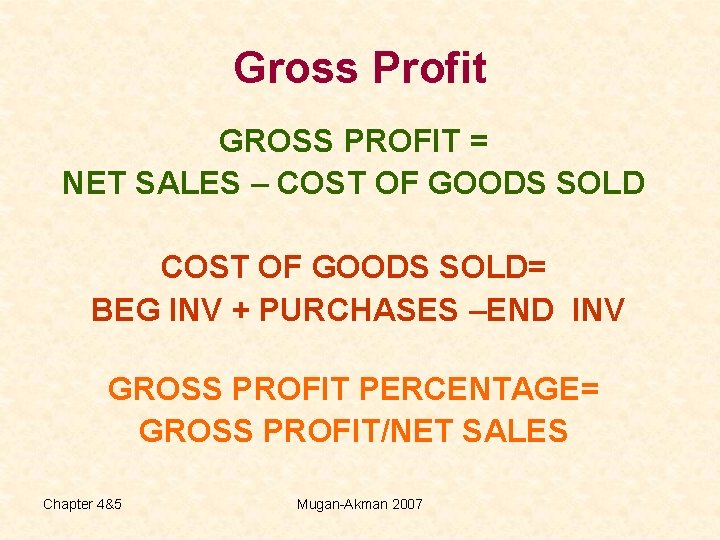 Gross Profit GROSS PROFIT = NET SALES – COST OF GOODS SOLD= BEG INV