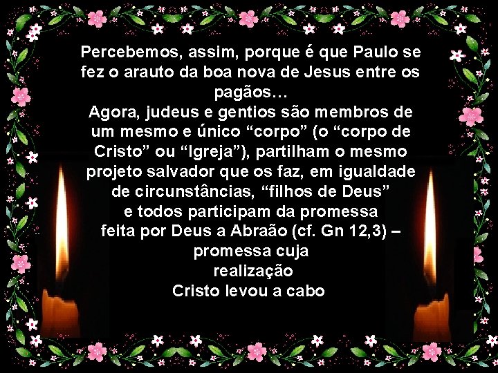 Percebemos, assim, porque é que Paulo se fez o arauto da boa nova de Percebemos, assim, porque é que Paulo se fez o arauto da boa nova de