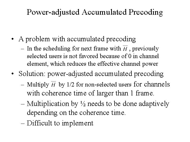 Power-adjusted Accumulated Precoding • A problem with accumulated precoding – In the scheduling for