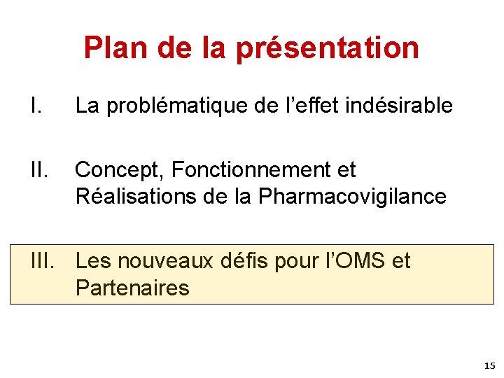 Plan de la présentation I. La problématique de l’effet indésirable II. Concept, Fonctionnement et