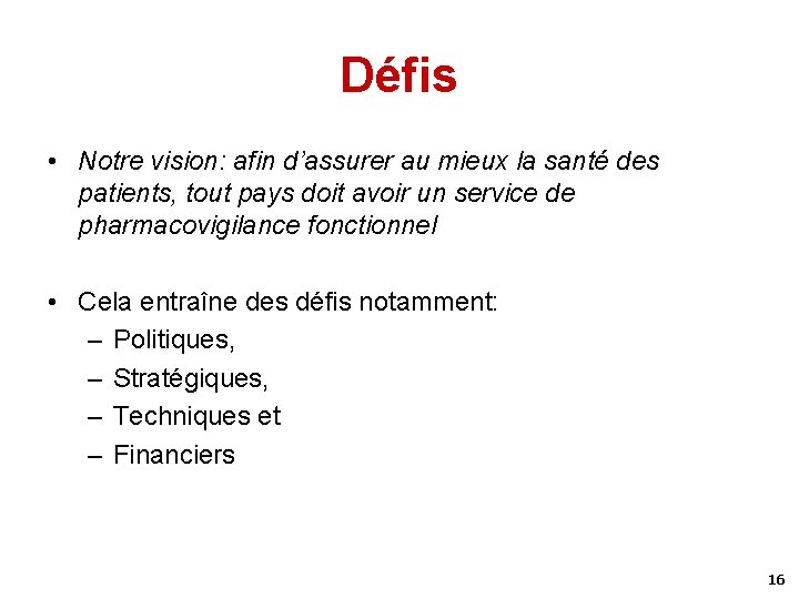 Défis • Notre vision: afin d’assurer au mieux la santé des patients, tout pays