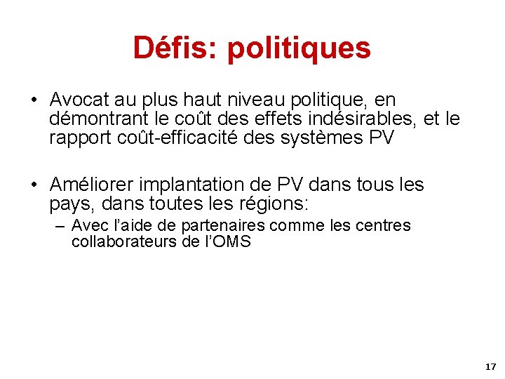 Défis: politiques • Avocat au plus haut niveau politique, en démontrant le coût des