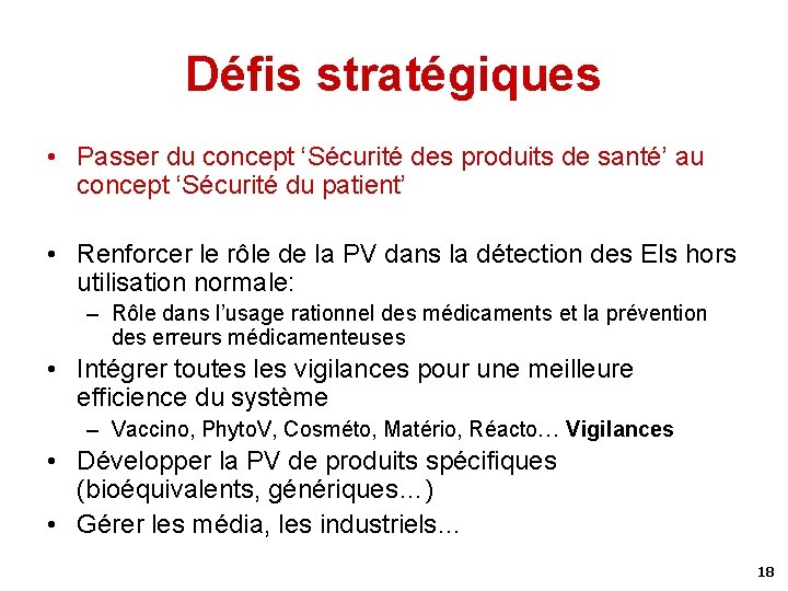 Défis stratégiques • Passer du concept ‘Sécurité des produits de santé’ au concept ‘Sécurité