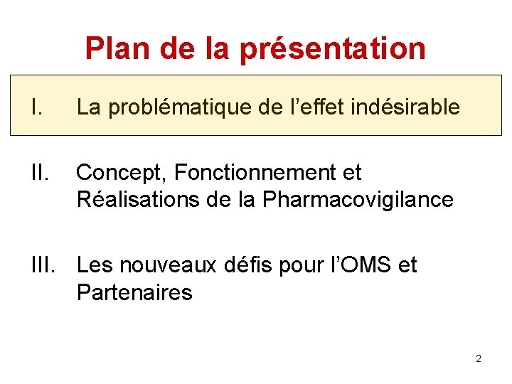 Plan de la présentation I. La problématique de l’effet indésirable II. Concept, Fonctionnement et