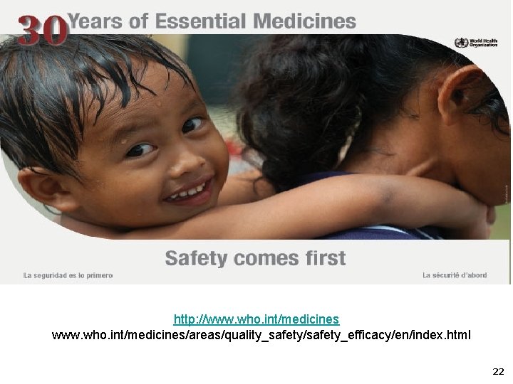 Thank you http: //www. who. int/medicines www. who. int/medicines/areas/quality_safety/safety_efficacy/en/index. html 22 