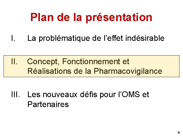 Plan de la présentation I. La problématique de l’effet indésirable II. Concept, Fonctionnement et