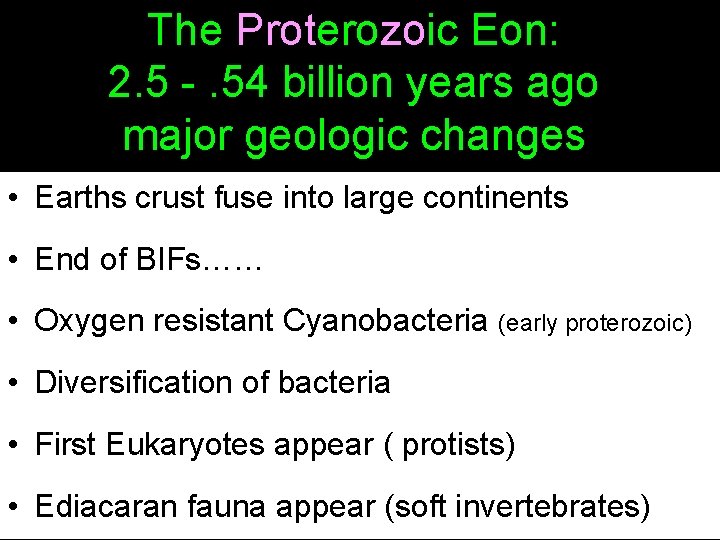 The Proterozoic Eon: 2. 5 -. 54 billion years ago major geologic changes •