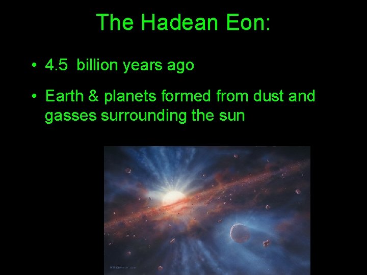 The Hadean Eon: • 4. 5 billion years ago • Earth & planets formed