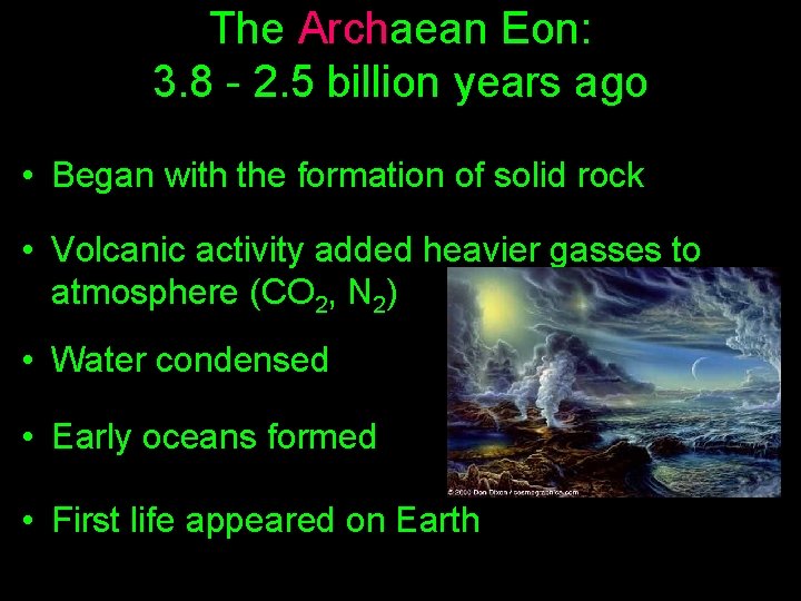 The Archaean Eon: 3. 8 - 2. 5 billion years ago • Began with