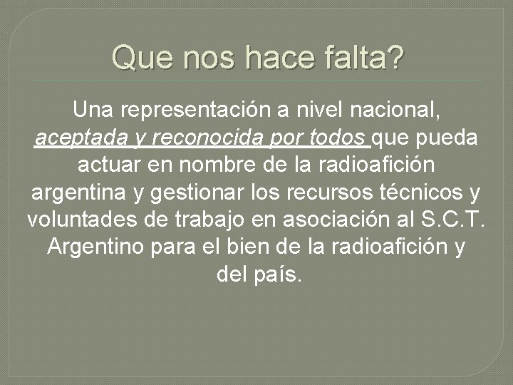 Que nos hace falta? Una representación a nivel nacional, aceptada y reconocida por todos