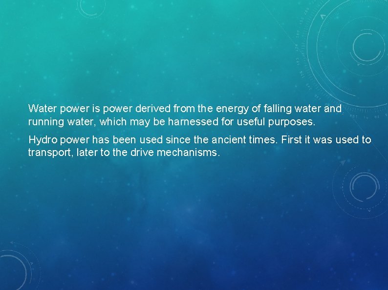 Water power is power derived from the energy of falling water and running water,