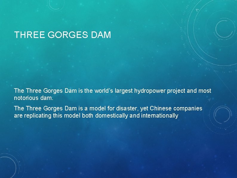 THREE GORGES DAM The Three Gorges Dam is the world’s largest hydropower project and