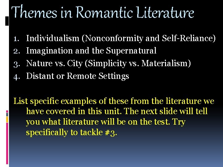 Themes in Romantic Literature 1. 2. 3. 4. Individualism (Nonconformity and Self-Reliance) Imagination and Themes in Romantic Literature 1. 2. 3. 4. Individualism (Nonconformity and Self-Reliance) Imagination and