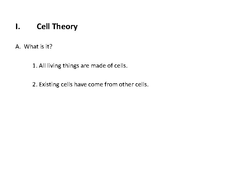 I. Cell Theory A. What is it? 1. All living things are made of