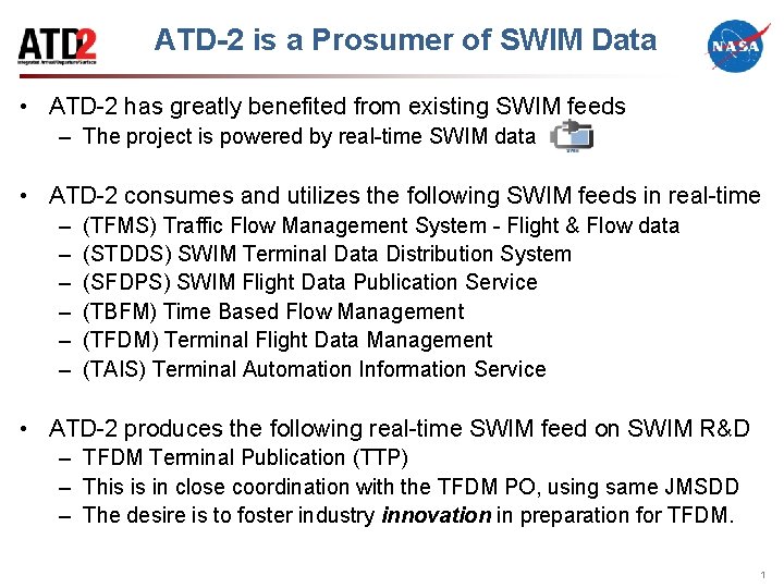 ATD-2 is a Prosumer of SWIM Data • ATD-2 has greatly benefited from existing