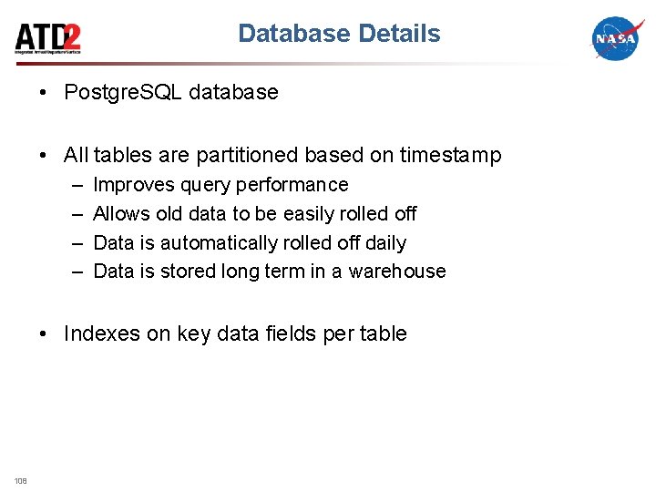 Database Details • Postgre. SQL database • All tables are partitioned based on timestamp