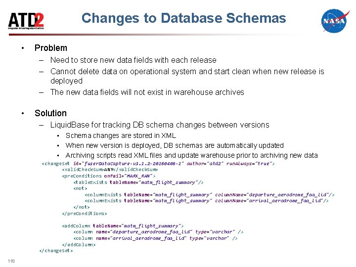 Changes to Database Schemas • Problem – Need to store new data fields with