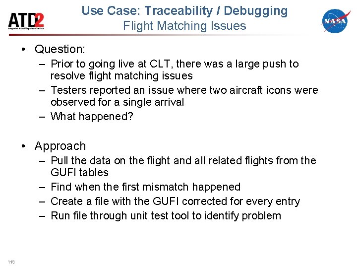 Use Case: Traceability / Debugging Flight Matching Issues • Question: – Prior to going