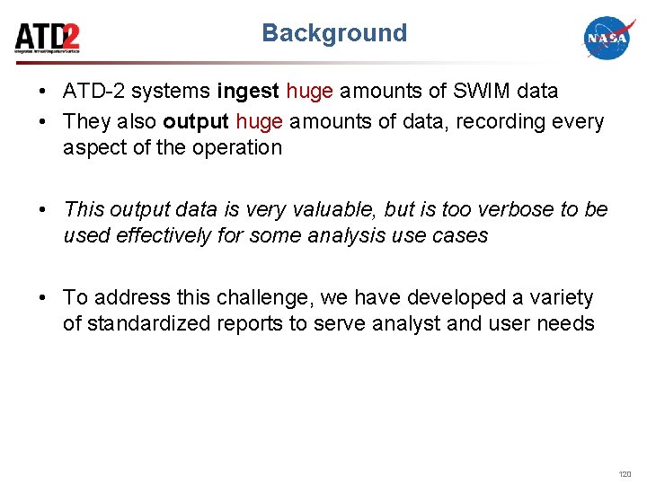 Background • ATD-2 systems ingest huge amounts of SWIM data • They also output