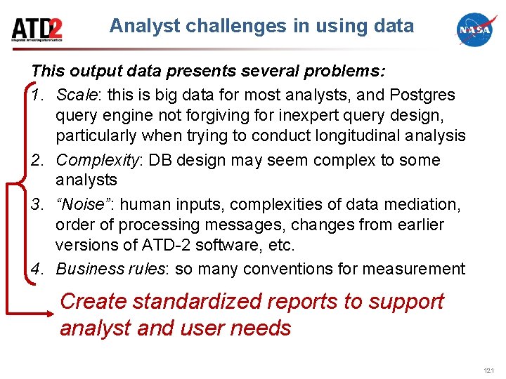 Analyst challenges in using data This output data presents several problems: 1. Scale: this