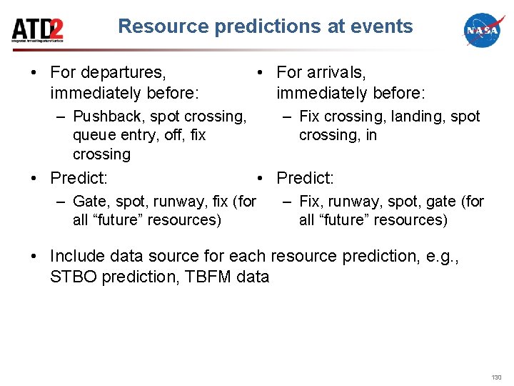 Resource predictions at events • For departures, immediately before: – Pushback, spot crossing, queue