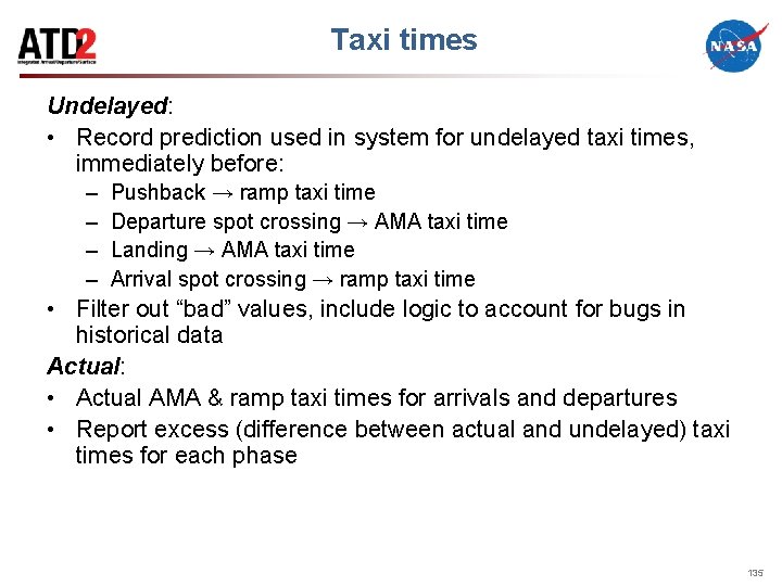 Taxi times Undelayed: • Record prediction used in system for undelayed taxi times, immediately