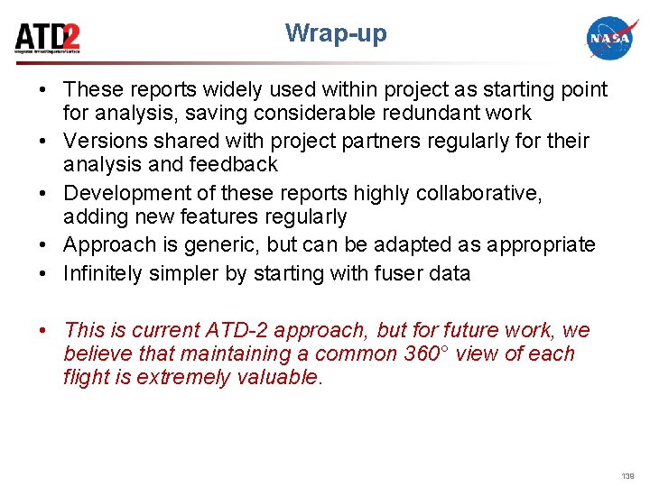 Wrap-up • These reports widely used within project as starting point for analysis, saving