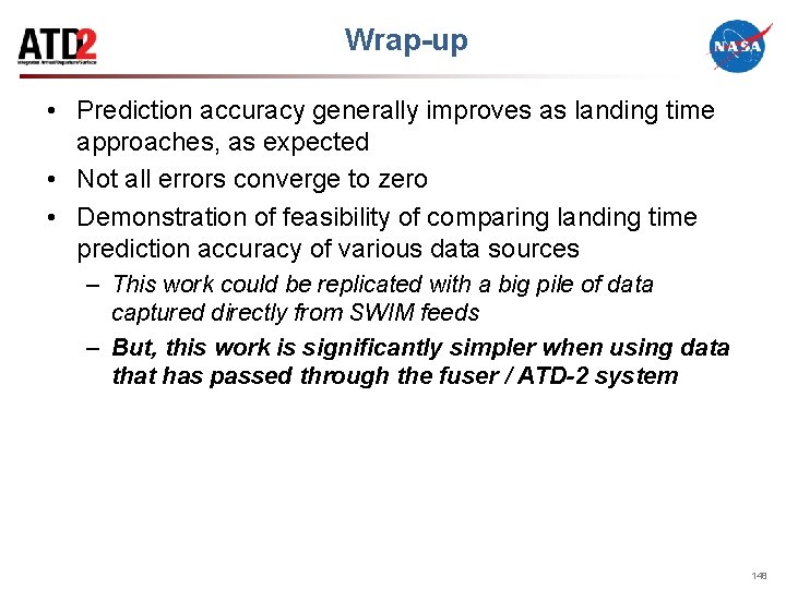 Wrap-up • Prediction accuracy generally improves as landing time approaches, as expected • Not