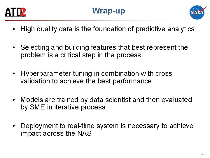 Wrap-up • High quality data is the foundation of predictive analytics • Selecting and