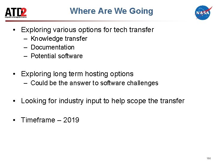 Where Are We Going • Exploring various options for tech transfer – Knowledge transfer