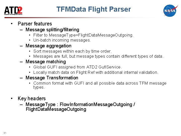 TFMData Flight Parser • Parser features – Message splitting/filtering • Filter to Message. Type=Flight.