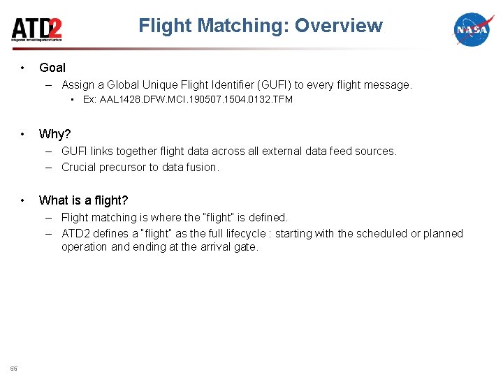 Flight Matching: Overview • Goal – Assign a Global Unique Flight Identifier (GUFI) to